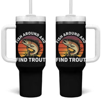 Fish Around and Find Trout Tumbler With Handle Fish Men's Funny Fishing Gifts Fathers Day