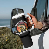 Fish Around and Find Trout Tumbler With Handle Fish Men's Funny Fishing Gifts Fathers Day