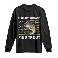 Fish Around and Find Trout Long Sleeve Shirt Camo Bass Fishing Meme US Flag Punny Pun Dad - Wonder Print Shop
