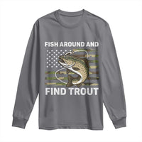 Fish Around and Find Trout Long Sleeve Shirt Camo Bass Fishing Meme US Flag Punny Pun Dad - Wonder Print Shop