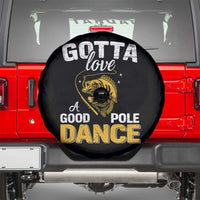 Gotta Love A Good Pole Dance Fishing Spare Tire Cover Funny Fisherman Grandpa Dad Uncle Boyfriend - Wonder Print Shop