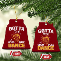 Gotta Love A Good Pole Dance Fishing Ceramic Ornament Funny Fisherman Grandpa Dad Uncle Boyfriend - Wonder Print Shop