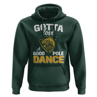 Gotta Love A Good Pole Dance Fishing Hoodie Funny Fisherman Grandpa Dad Uncle Boyfriend - Wonder Print Shop