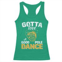 Gotta Love A Good Pole Dance Fishing Racerback Tank Top Funny Fisherman Grandpa Dad Uncle Boyfriend - Wonder Print Shop