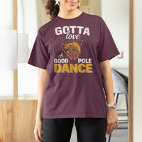 Gotta Love A Good Pole Dance Fishing T Shirt For Women Funny Fisherman Grandpa Dad Uncle Boyfriend - Wonder Print Shop