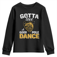 Gotta Love A Good Pole Dance Fishing Youth Sweatshirt Funny Fisherman Grandpa Dad Uncle Boyfriend - Wonder Print Shop