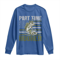 Part Time Hooker Long Sleeve Shirt Funny Fishing Patriotic US Flag Fisherman