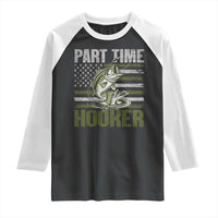 Part Time Hooker Raglan Shirt Funny Fishing Patriotic US Flag Fisherman