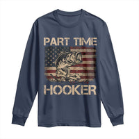 Part Time Hooker Long Sleeve Shirt Funny Fishing USA Flag Patriotic Fisherman