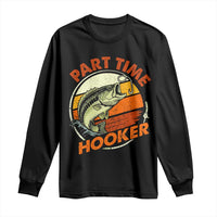 Part Time Hooker Long Sleeve Shirt Retro Funny Fishing