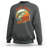 Part Time Hooker Sweatshirt Retro Funny Fishing