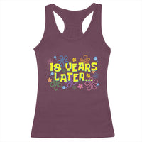 18 Years Later 18th Birthday Racerback Tank Top Eighteen Party Funny Meme