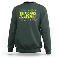 18 Years Later 18th Birthday Sweatshirt Eighteen Party Funny Meme
