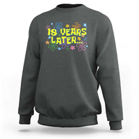 18 Years Later 18th Birthday Sweatshirt Eighteen Party Funny Meme