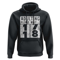 Happy 18th Birthday Hoodie Adulting Please Wait 18 Year Old Bday Gifts