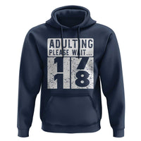 Happy 18th Birthday Hoodie Adulting Please Wait 18 Year Old Bday Gifts
