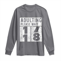 Happy 18th Birthday Long Sleeve Shirt Adulting Please Wait 18 Year Old Bday Gifts
