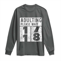Happy 18th Birthday Long Sleeve Shirt Adulting Please Wait 18 Year Old Bday Gifts