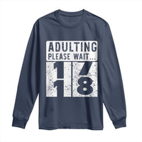 Happy 18th Birthday Long Sleeve Shirt Adulting Please Wait 18 Year Old Bday Gifts