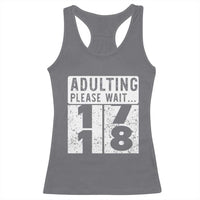 Happy 18th Birthday Racerback Tank Top Adulting Please Wait 18 Year Old Bday Gifts