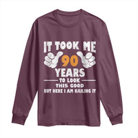 Funny 90th Birthday Long Sleeve Shirt It Took Me 90 Years To Look This Good