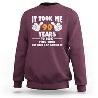 Funny 90th Birthday Sweatshirt It Took Me 90 Years To Look This Good