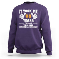 Funny 90th Birthday Sweatshirt It Took Me 90 Years To Look This Good