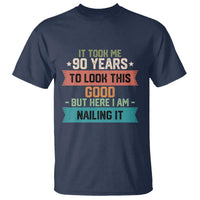 Funny 90th Birthday T Shirt Vintage It Took Me 90 Years To Look This Good Bday Gift