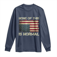 None of This Is Normal Long Sleeve Shirt Retro Upside Down American Flag