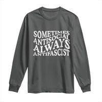 Sometimes Antisocial Always Antifascist Long Sleeve Shirt