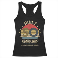 Funny 50th Birthday Racerback Tank Top Vintage Retro Built 50 Years Ago