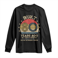 Funny 80th Birthday Long Sleeve Shirt Vintage Retro Built 80 Years Ago