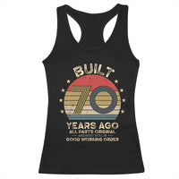 Funny 70th Birthday Racerback Tank Top Vintage Retro Built 70 Years Ago