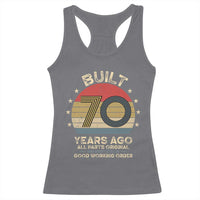 Funny 70th Birthday Racerback Tank Top Vintage Retro Built 70 Years Ago