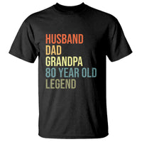 80th Birthday T Shirt Husband Dad Grandpa 80 Year Old Legend