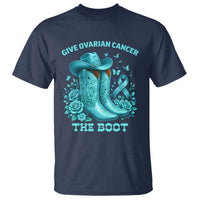 Give Ovarian Cancer The Boot T Shirt Cowgirl Cancer Awareness Teal Ribbon