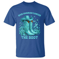 Give Ovarian Cancer The Boot T Shirt Cowgirl Cancer Awareness Teal Ribbon