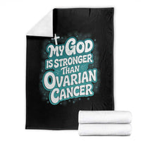 My God is Stronger Than Ovarian Cancer Throw Blanket