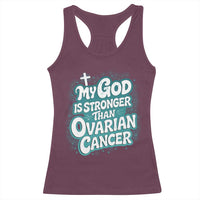 My God is Stronger Than Ovarian Cancer Racerback Tank Top