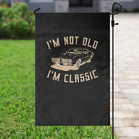 Funny Car Graphic Garden Flag Vintage I'm Not Old I'm Classic