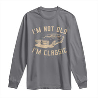 Funny Car Graphic Long Sleeve Shirt Vintage I'm Not Old I'm Classic