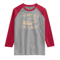 Funny Car Graphic Raglan Shirt Vintage I'm Not Old I'm Classic