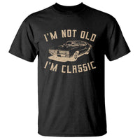 Funny Car Graphic T Shirt Vintage I'm Not Old I'm Classic