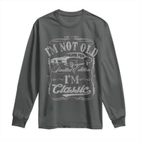 Funny Classic Car Guy Long Sleeve Shirt Vintage I'm Not Old I'm Classic