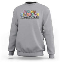 It's My Birthday Sign My Sweatshirt