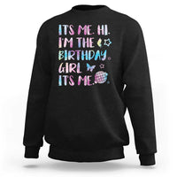 Its Me Hi Im The Birthday Girl Sweatshirt Tie Dye Colorful