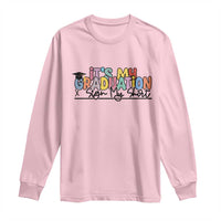 My Graduation Sign My Long Sleeve Shirt Funny Grad Gifts