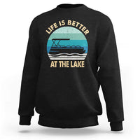 Funny Lake Life Sweatshirt Vintage Life is Better at The Lake Pontoon Boat - Wonder Print Shop
