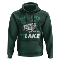Im Retired See You At The Lake Hoodie Funny Retirement Gifts Lake Lover Gifts - Wonder Print Shop