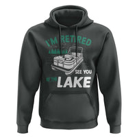 Im Retired See You At The Lake Hoodie Funny Retirement Gifts Lake Lover Gifts - Wonder Print Shop